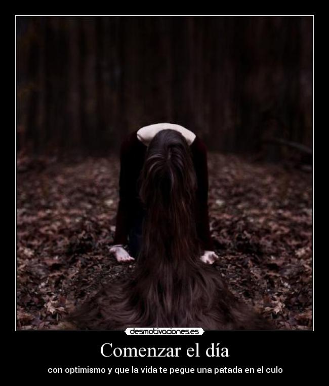 Comenzar el día - con optimismo y que la vida te pegue una patada en el culo