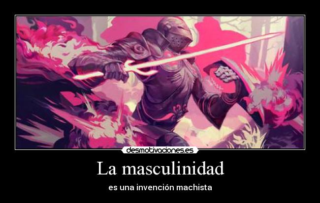 La masculinidad -