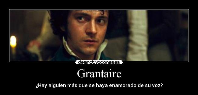 Grantaire - ¿Hay alguien más que se haya enamorado de su voz?