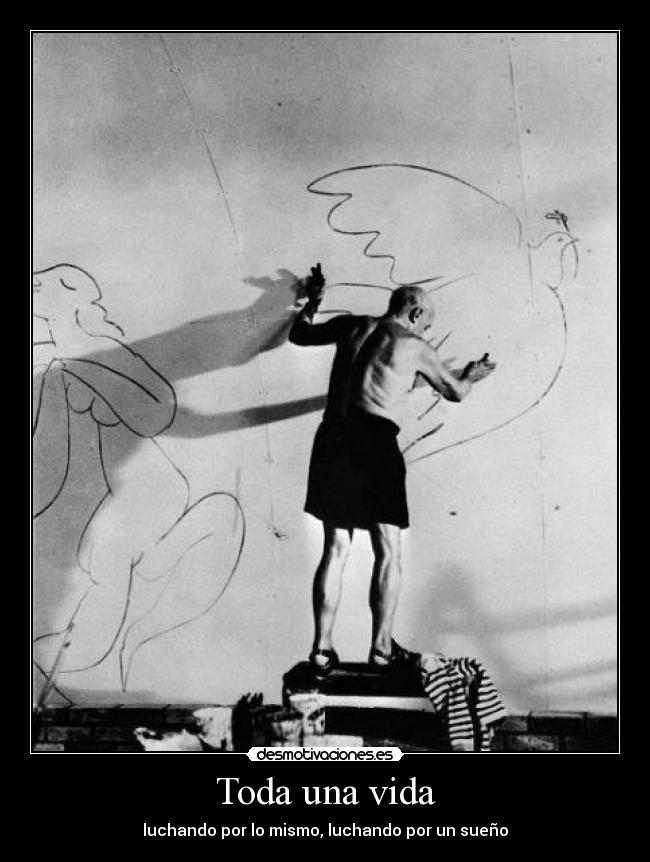 Toda una vida - luchando por lo mismo, luchando por un sueño