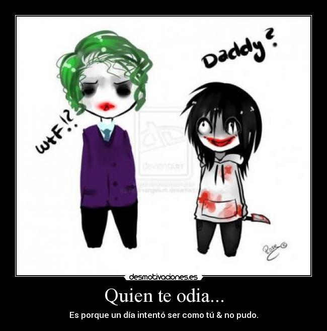 Quien te odia... -