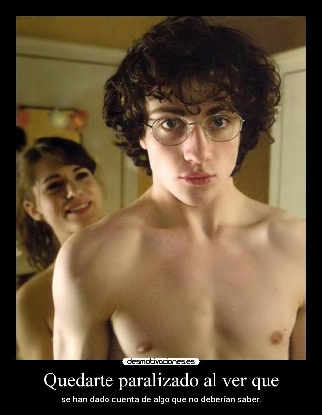 Quedarte paralizado al ver que - se han dado cuenta de algo que no deberían saber.