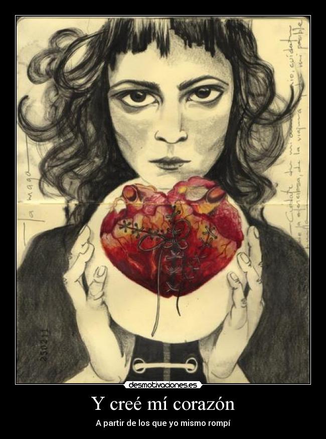 Y creé mí corazón - A partir de los que yo mismo rompí