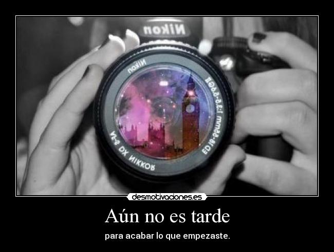 Aún no es tarde -
