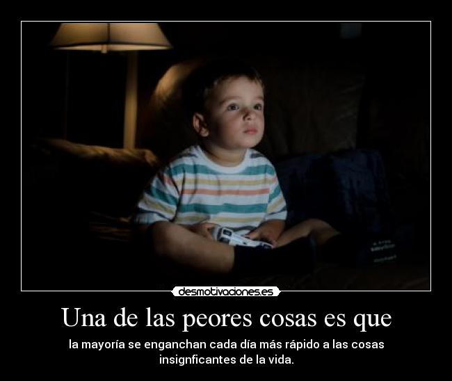 Una de las peores cosas es que - 