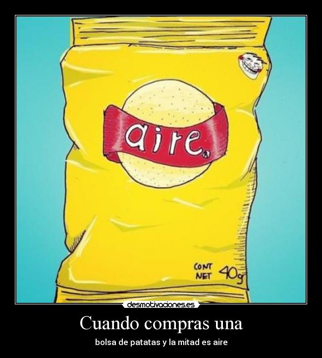 carteles cuando compras bolsa patatas mitad aire desmotivaciones