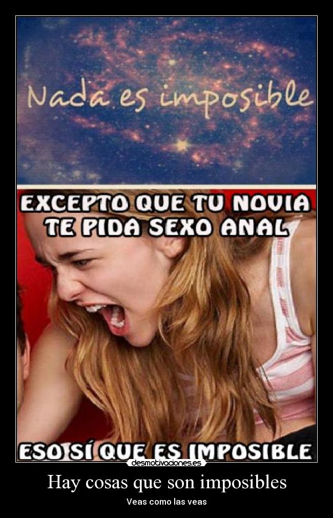 Hay cosas que son imposibles - Veas como las veas