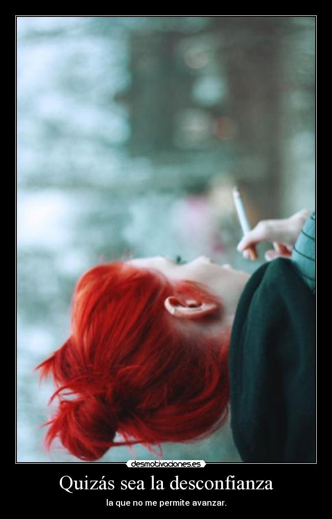 Quizás sea la desconfianza - 