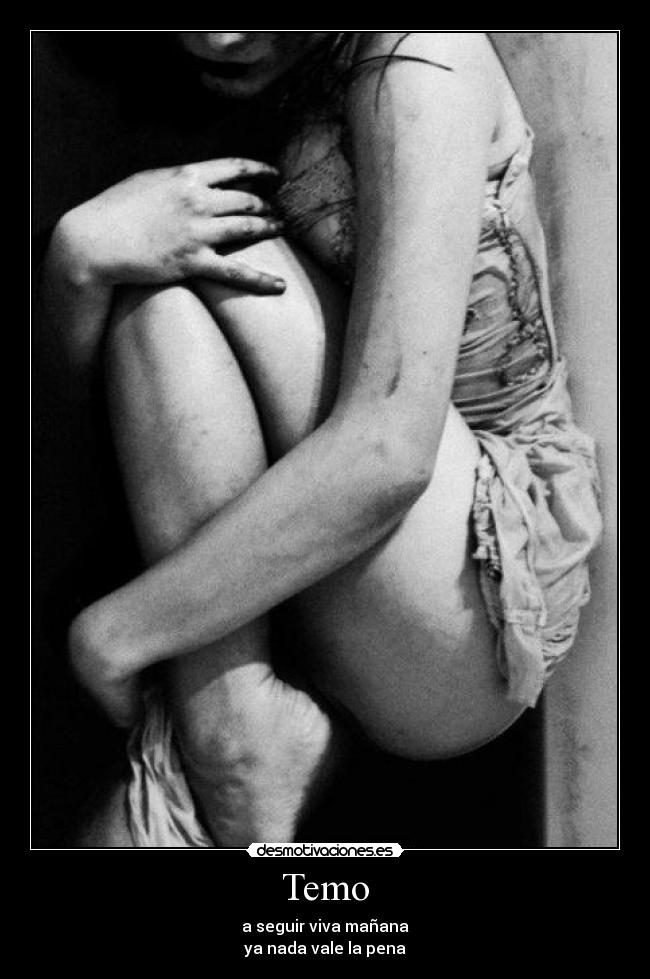 Temo - a seguir viva mañana
ya nada vale la pena