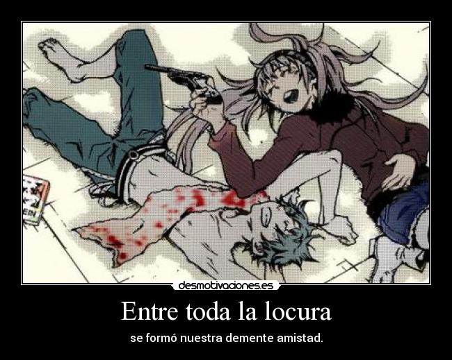 Entre toda la locura -