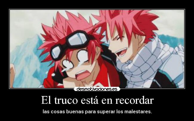 El truco está en recordar - las cosas buenas para superar los malestares.