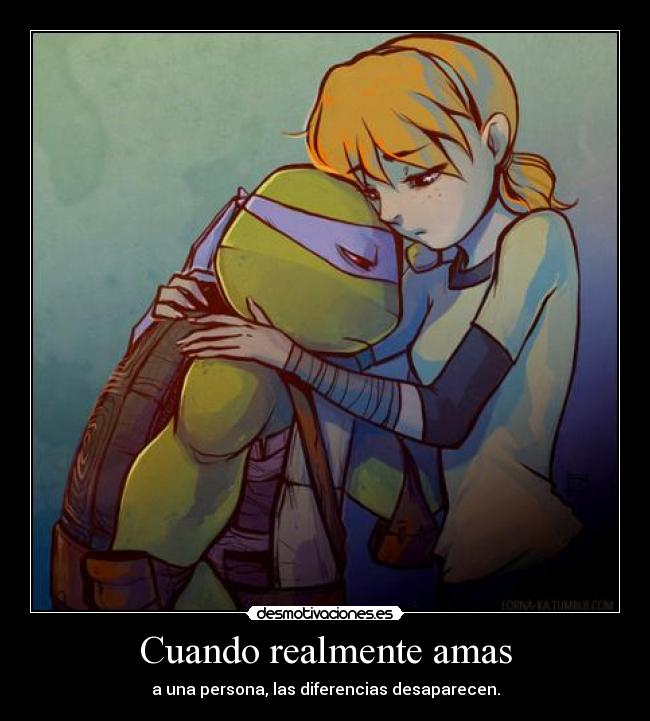 Cuando realmente amas - a una persona, las diferencias desaparecen.