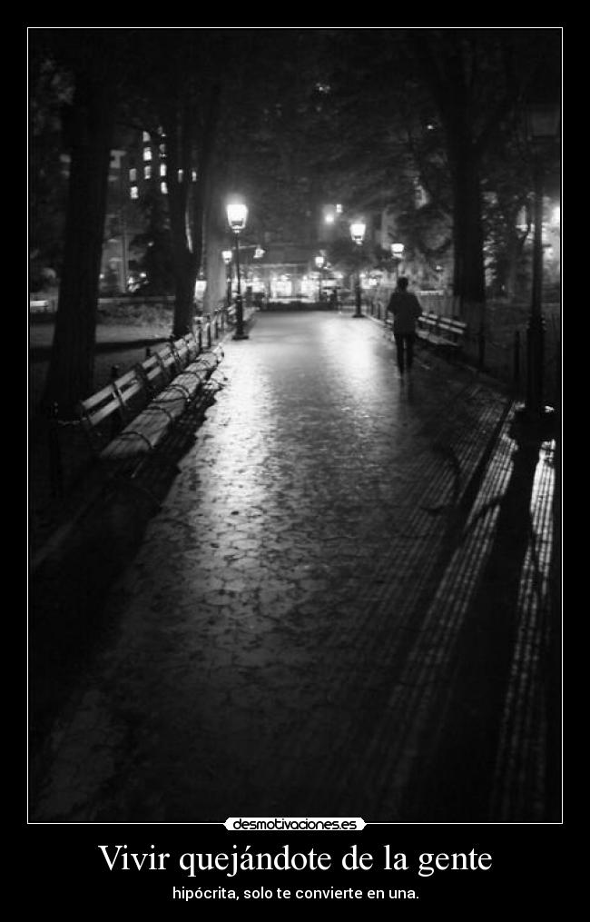 Vivir quejándote de la gente - hipócrita, solo te convierte en una.