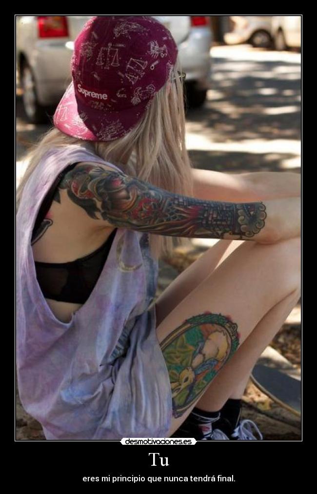 Tu - eres mi principio que nunca tendrá final.