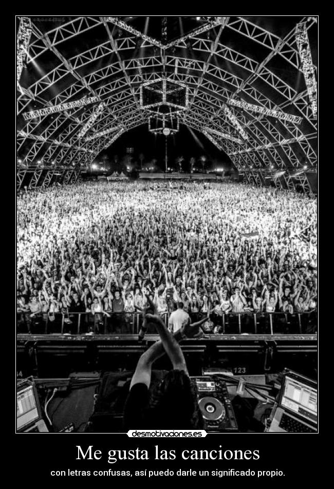 Me gusta las canciones - con letras confusas, así puedo darle un significado propio.