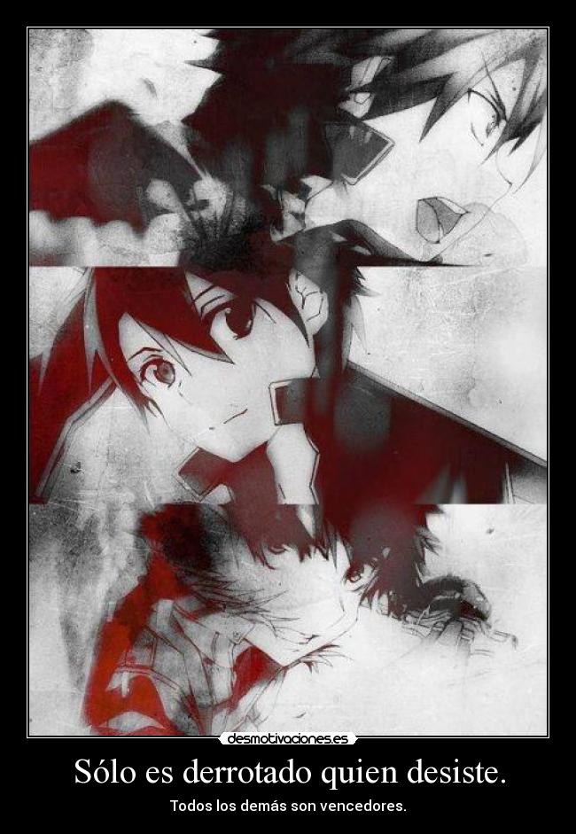 Sólo es derrotado quien desiste. - Todos los demás son vencedores.