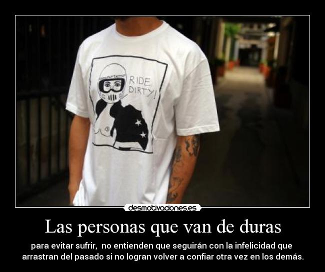 Las personas que van de duras -