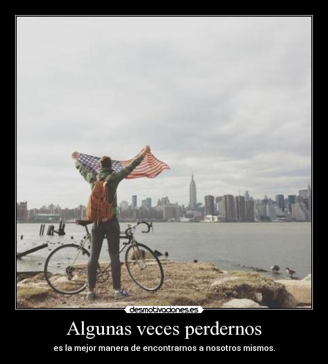 Algunas veces perdernos -