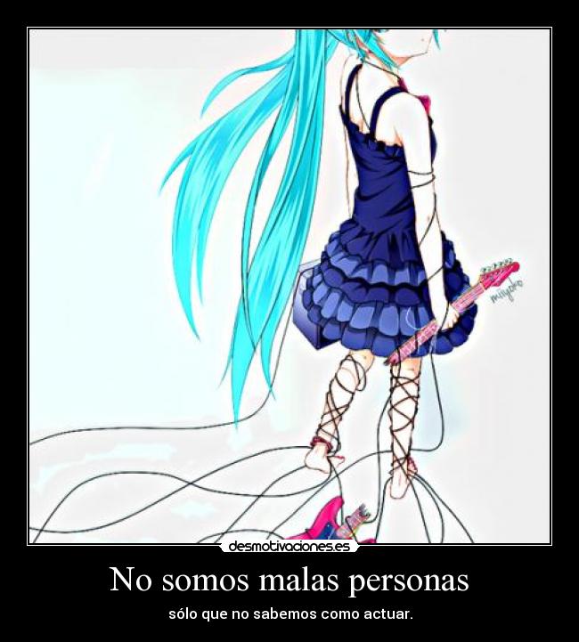 No somos malas personas - sólo que no sabemos como actuar.