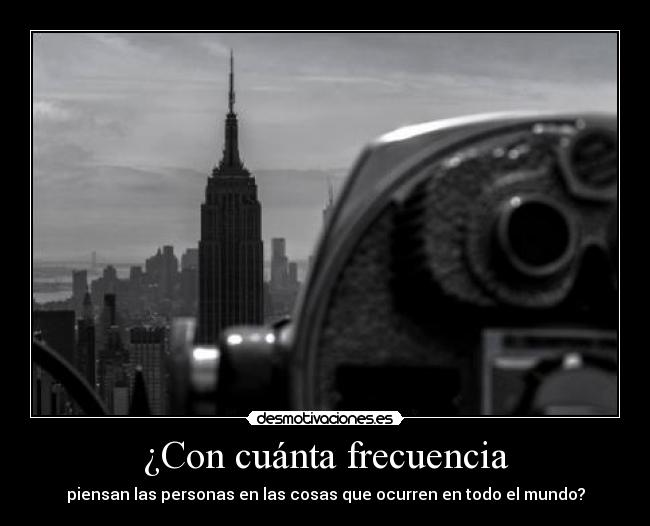 ¿Con cuánta frecuencia -