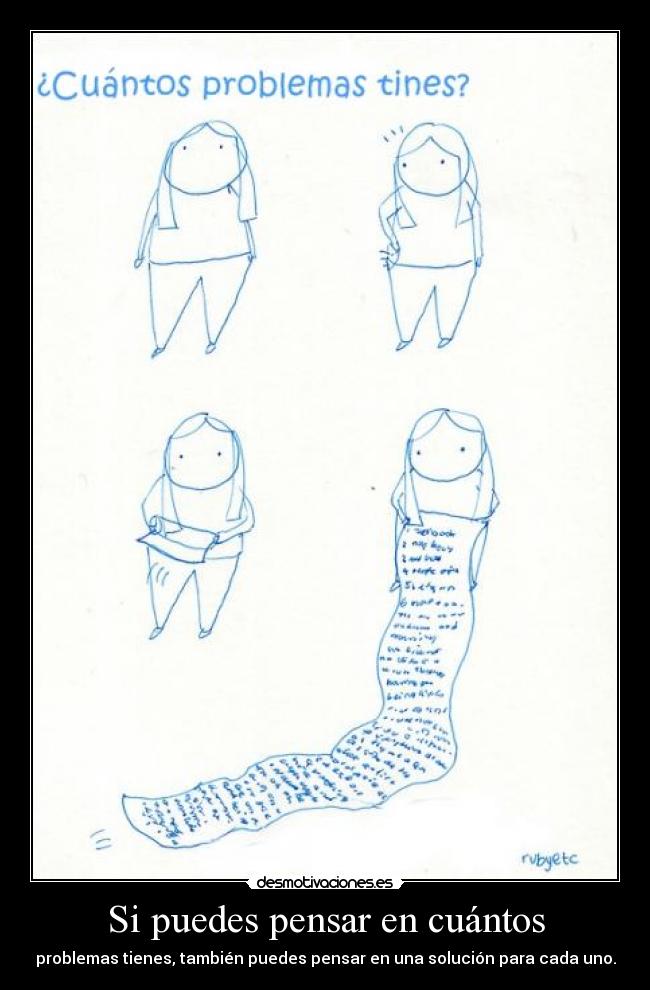 Si puedes pensar en cuántos - problemas tienes, también puedes pensar en una solución para cada uno.