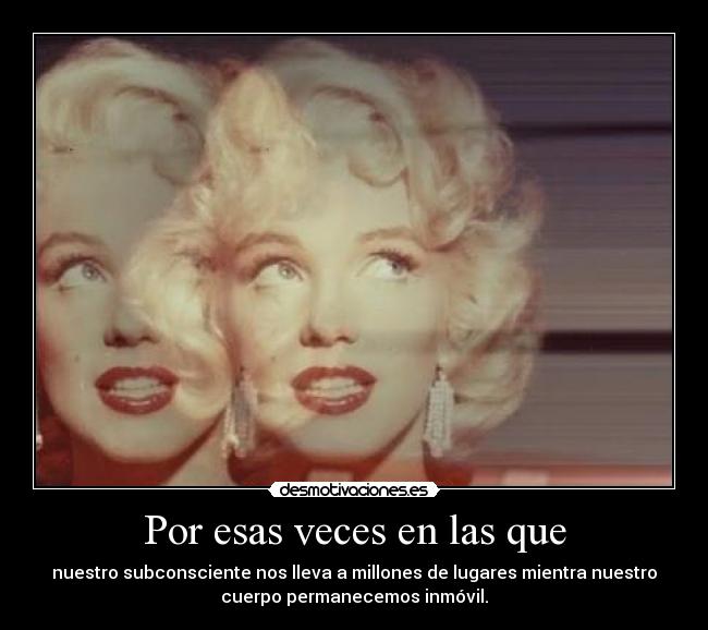 Por esas veces en las que -