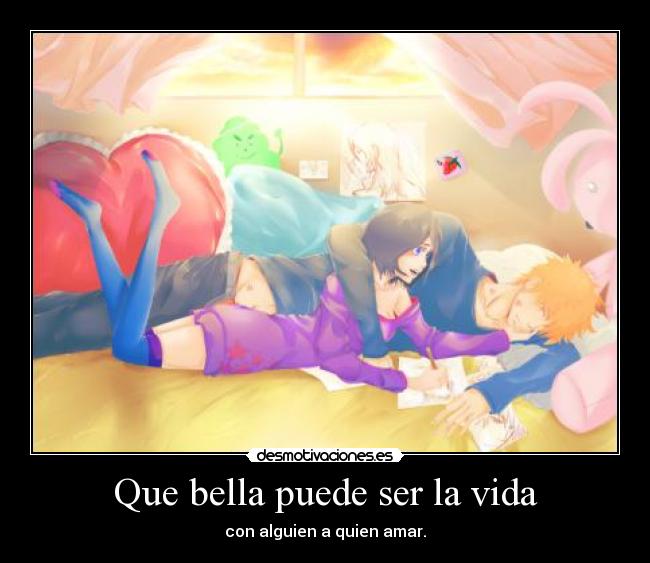 Que bella puede ser la vida - con alguien a quien amar.