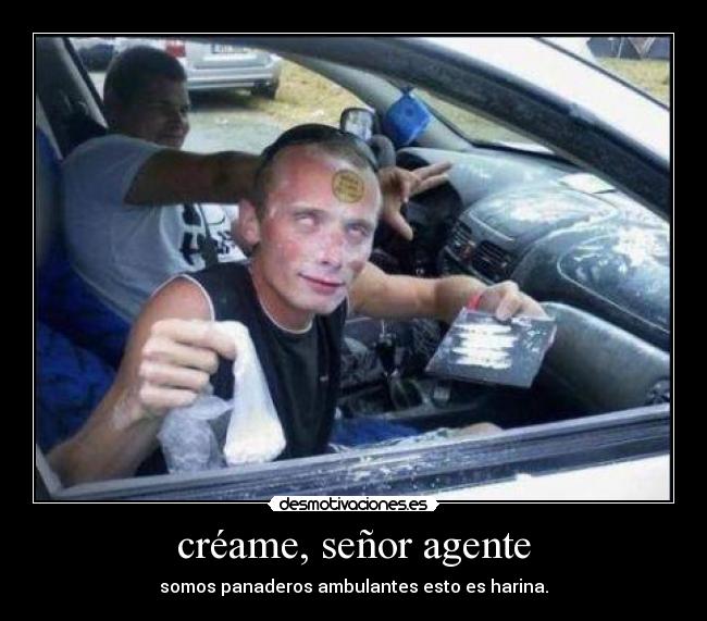 créame, señor agente -