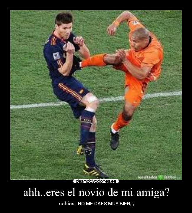 ahh..eres el novio de mi amiga? - sabias...NO ME CAES MUY BIEN¡¡¡