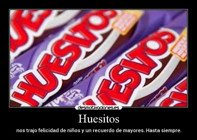 Huesitos - nos trajo felicidad de niños y un recuerdo de mayores. Hasta siempre.