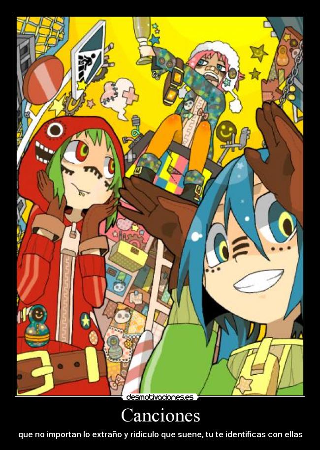 Canciones - que no importan lo extraño y ridiculo que suene, tu te identificas con ellas
