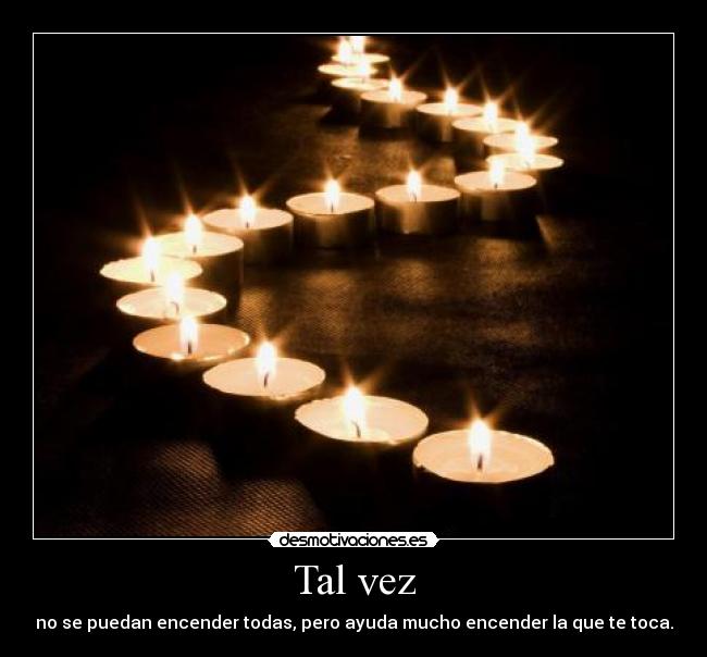 Tal vez - no se puedan encender todas, pero ayuda mucho encender la que te toca.