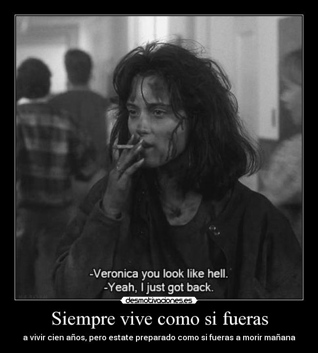 Siempre vive como si fueras - a vivir cien años, pero estate preparado como si fueras a morir mañana