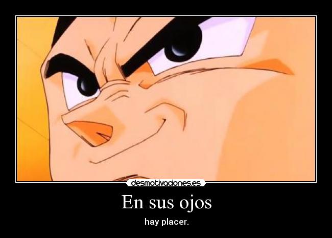 carteles dbz vegeta ojos placer desmotivaciones