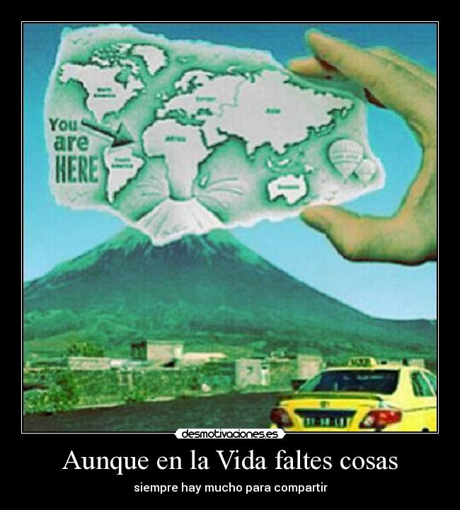 Aunque en la Vida faltes cosas - siempre hay mucho para compartir