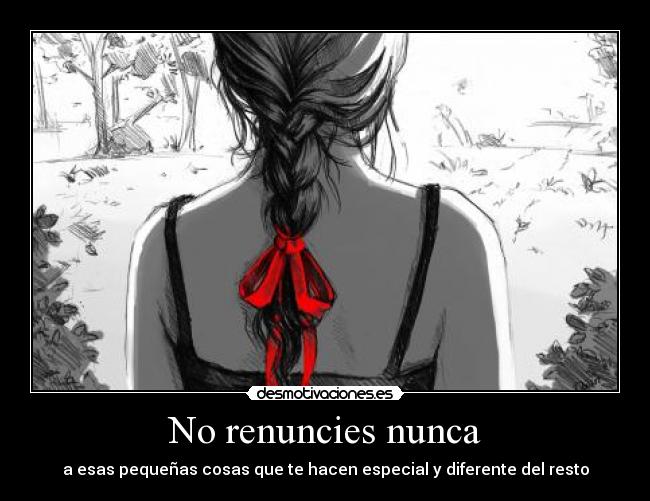 No renuncies nunca -