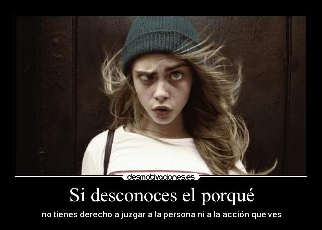 Si desconoces el porqué -