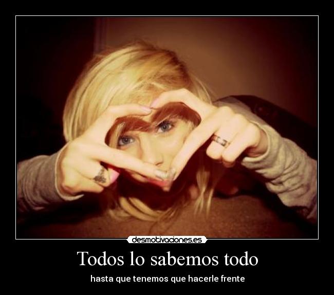 Todos lo sabemos todo - hasta que tenemos que hacerle frente