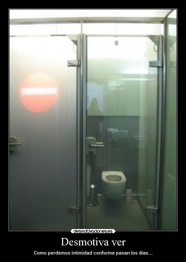 Desmotiva ver - Como perdemos intimidad conforme pasan los días....