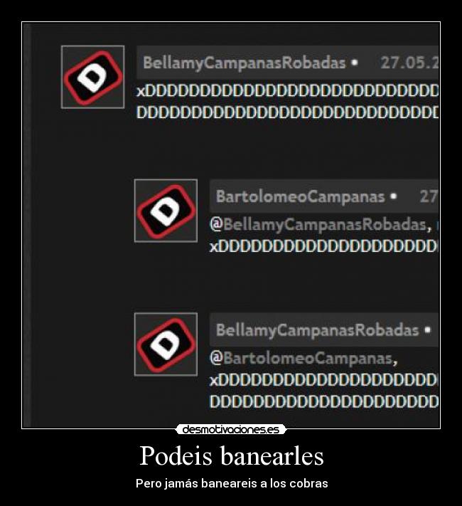 Podeis banearles - Pero jamás baneareis a los cobras