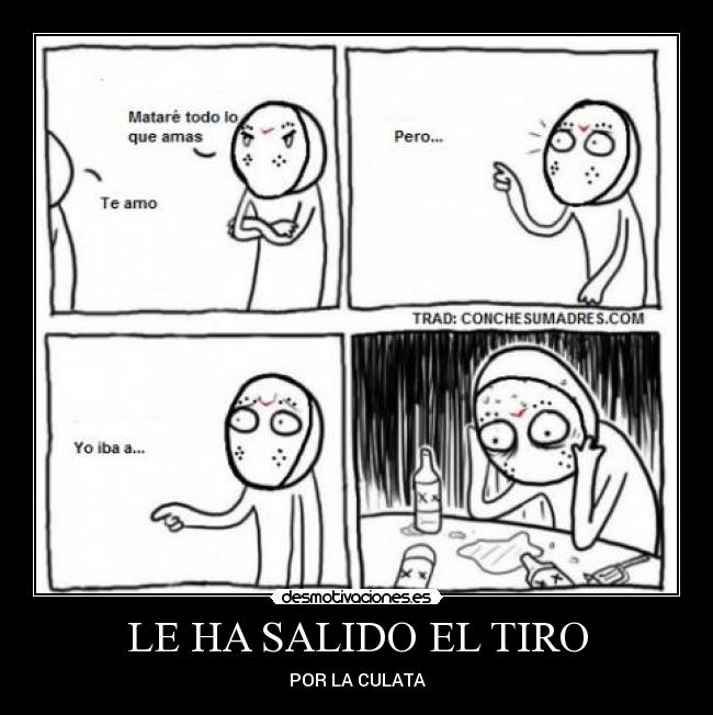 LE HA SALIDO EL TIRO - 