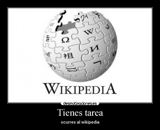 Tienes tarea - ocurres al wikipedia
