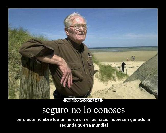 seguro no lo conoses - pero este hombre fue un héroe sin el los nazis hubiesen ganado la
segunda guerra mundial
