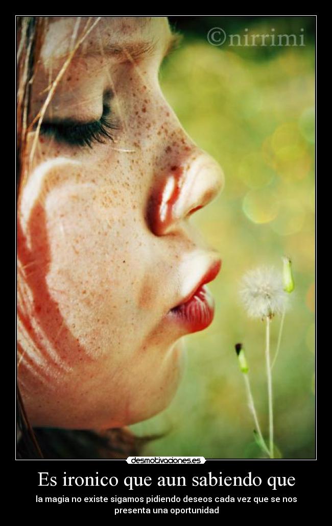 Es ironico que aun sabiendo que -