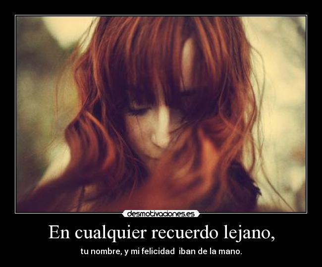 En cualquier recuerdo lejano, -