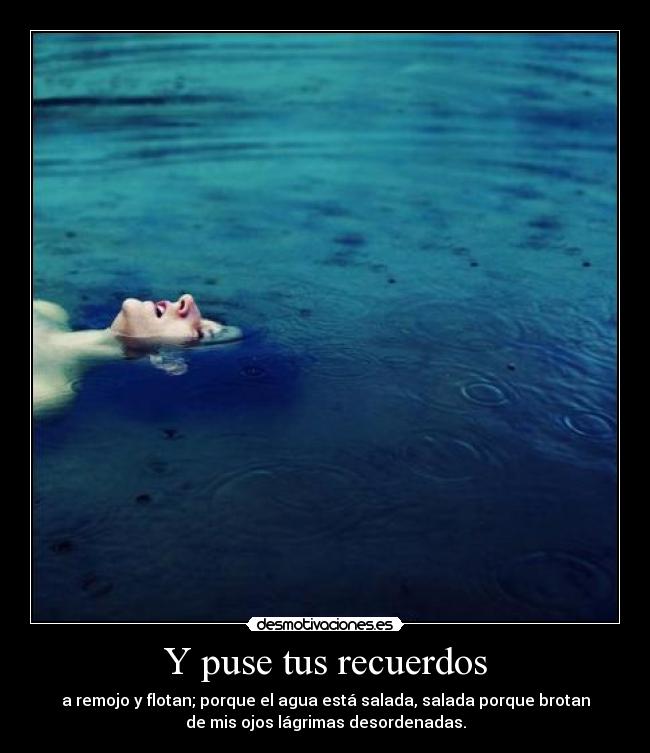 Y puse tus recuerdos -