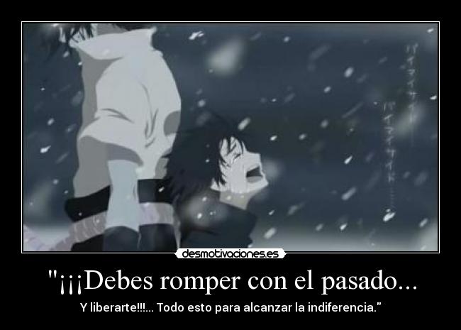 ¡¡¡Debes romper con el pasado... - 