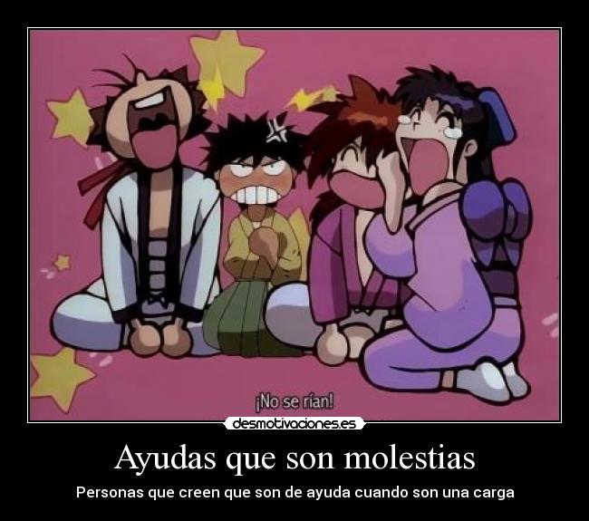 Ayudas que son molestias - Personas que creen que son de ayuda cuando son una carga