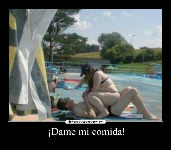 ¡Dame mi comida! - 