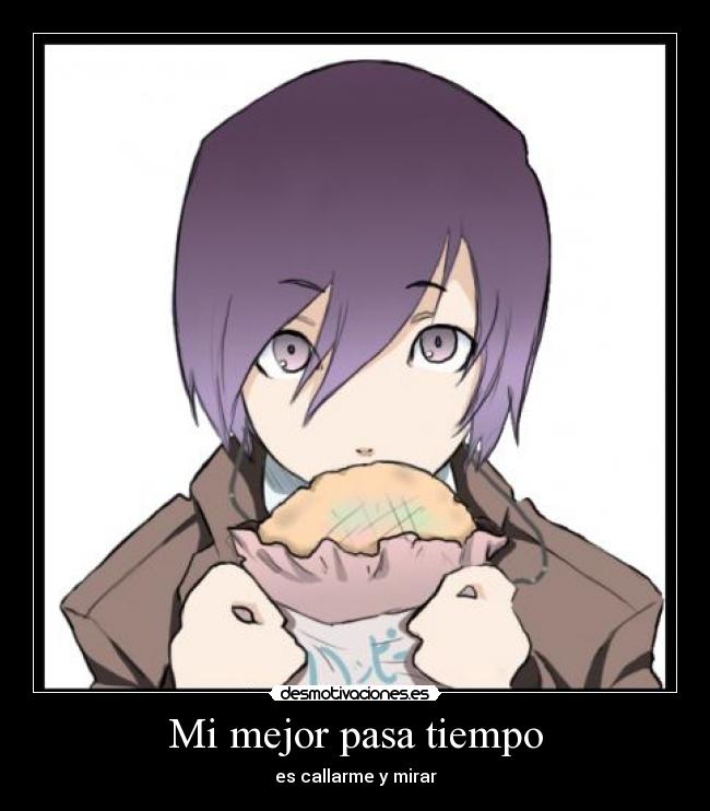 Mi mejor pasa tiempo - es callarme y mirar
